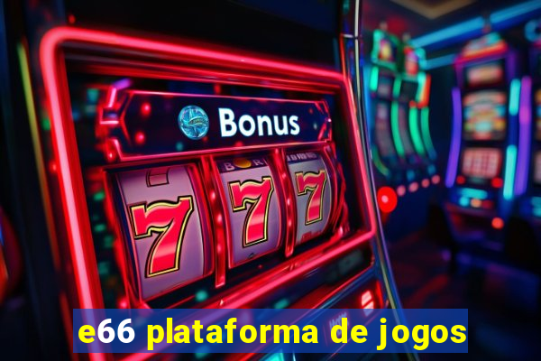 e66 plataforma de jogos